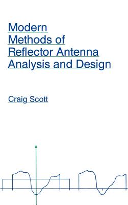 Modern Methods of Reflector Antenna Analysis and Design - Scott, Craig R