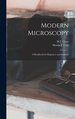 Modern Microscopy: A Handbook for Beginners and Students - Cross, M I, and Cole, Martin J