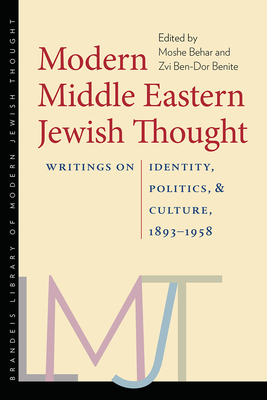 Modern Middle Eastern Jewish Thought: Writings on Identity, Politics, and Culture, 1893-1958 - Behar, Moshe (Editor), and Ben-Dor Benite, Zvi (Editor)