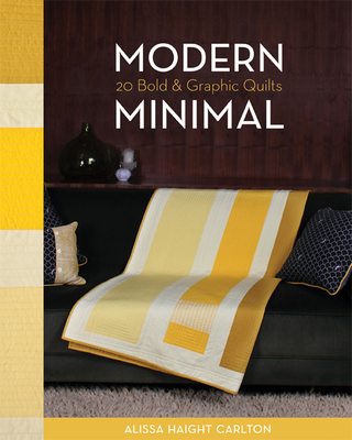 Modern Minimal-Print-On-Demand-Edition: 20 Bold & Graphic Quilts - Carlton, Alissa