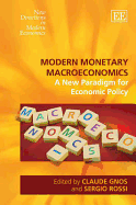 Modern Monetary Macroeconomics: A New Paradigm for Economic Policy - Gnos, Claude (Editor), and Rossi, Sergio (Editor)