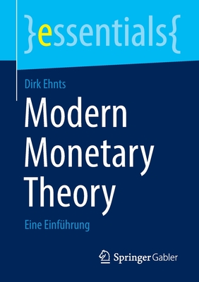 Modern Monetary Theory: Eine Einf?hrung - Ehnts, Dirk