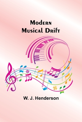 Modern Musical Drift - Henderson, W J