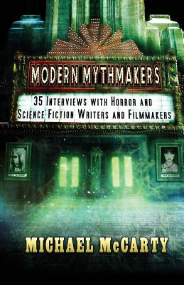 Modern Mythmakers: 35 Interviews with Horror & Science Fiction Writers and Filmmakers - McCarty, Michael, and Kreskin, The Amazing (Afterword by), and Foster, Alan Dean (Foreword by)