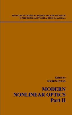 Modern Nonlinear Optics, Volume 119, Part 2 - Evans, Myron W (Editor), and Prigogine, Ilya (Editor), and Rice, Stuart A (Editor)