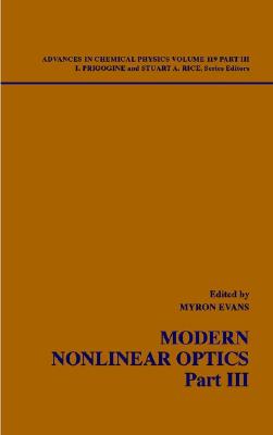 Modern Nonlinear Optics, Volume 119, Part 3 - Evans, Myron W (Editor), and Prigogine, Ilya (Editor), and Rice, Stuart A (Editor)