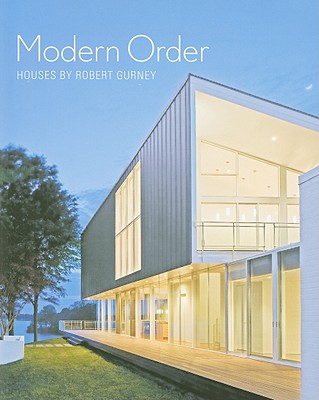 Modern Order: Houses by Robert Gurney - Mays, Vernon (Introduction by), and Horwitz, Carolyn (Editor)
