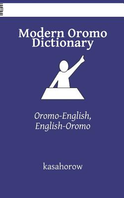 Modern Oromo Dictionary: Oromo-English, English-Oromo - Kasahorow, Oromo
