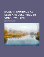 Modern Paintings as Seen and Described by Great Writers