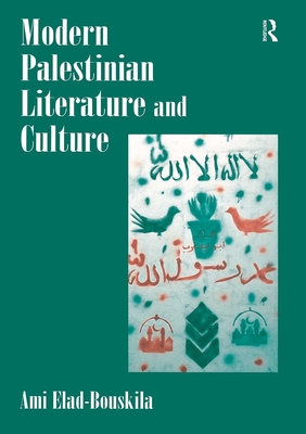 Modern Palestinian Literature and Culture - Elad, Ami, and Elad-Bouskila, Ami