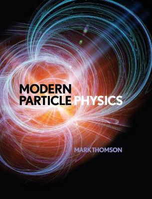 Modern Particle Physics - Thomson, Mark, Professor