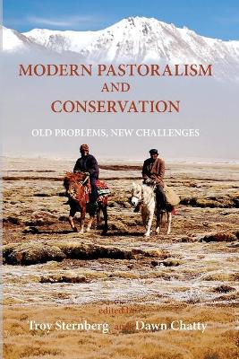 Modern Pastoralism and Conservation: Old Problems, New Challenges - Sternberg, Troy (Editor), and Chatty, Dawn (Editor)