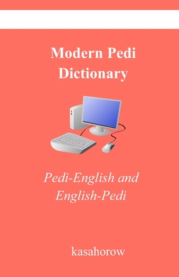 Modern Pedi Dictionary: Pedi-English and English-Pedi - Kasahorow, and Austine, Candid