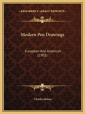 Modern Pen Drawings: European and American (1901) - Holme, Charles (Editor)
