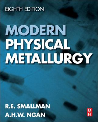 Modern Physical Metallurgy - Smallman, R E, and Ngan, A H W