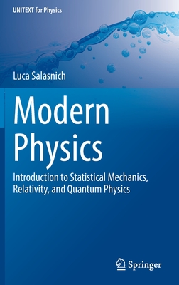 Modern Physics: Introduction to Statistical Mechanics, Relativity, and Quantum Physics - Salasnich, Luca