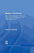 Modern Primitives: Race and Language in Gertrude Stein, Ernest Hemingway, and Zora Neale Hurston