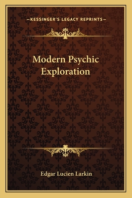 Modern Psychic Exploration - Larkin, Edgar Lucien