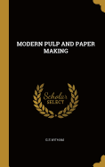 Modern Pulp and Paper Making