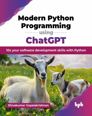 Modern Python Programming using ChatGPT: 10x your software development skills with Python (English Edition) - Gopalakrishnan, Shivakumar