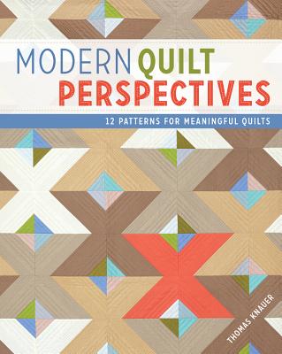 Modern Quilt Perspectives: 12 Patterns for Meaningful Quilts - Knauer, Thomas