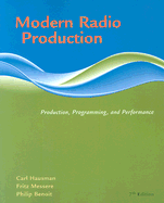 Modern Radio Production: Product, Programming, Performance - Hausman, Carl, PH.D., and Benoit, Philip, and Messere, Frank