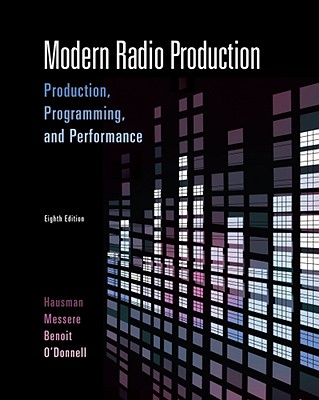 Modern Radio Production: Production, Programming, and Performance - Hausman, Carl, PH.D., and Messere, Fritz, and O'Donnell, Lewis