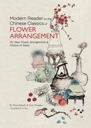 Modern Reader on the Chinese Classics of Flower Arrangement: On Vase Flower Arrangement' & 'History of Vases'