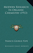 Modern Research In Organic Chemistry (1913)