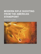 Modern Rifle Shooting from the American Standpoint