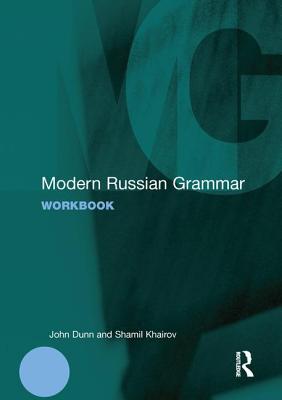 Modern Russian Grammar Workbook - Dunn, John, and Khairov, Shamil