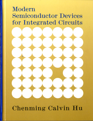 Modern Semiconductor Devices for Integrated Circuits - Hu, Chenming