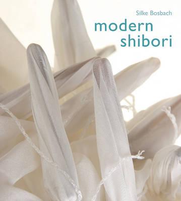 Modern Shibori - Bosbach, Silke