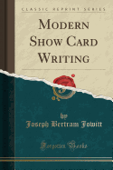 Modern Show Card Writing (Classic Reprint)
