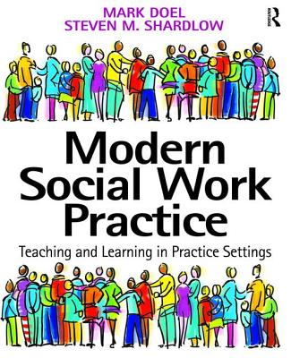 Modern Social Work Practice: Teaching and Learning in Practice Settings - Doel, Mark
