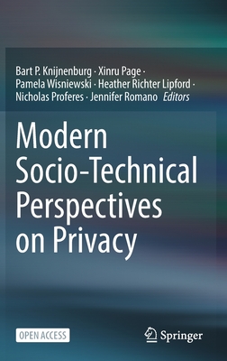 Modern Socio-Technical Perspectives on Privacy - Knijnenburg, Bart P (Editor), and Page, Xinru (Editor), and Wisniewski, Pamela (Editor)