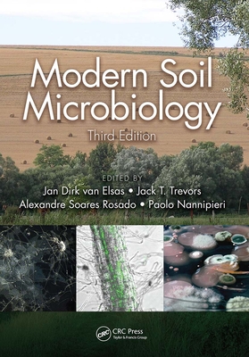 Modern Soil Microbiology, Third Edition - van Elsas, Jan Dirk (Editor), and Trevors, Jack T. (Editor), and Soares Rosado, Alexandre (Editor)