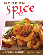 Modern Spice: Inspired Indian Flavors for the Contemporary Kitchen - Bhide, Monica, and Bittman, Mark (Foreword by)