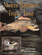 Modern Streamers for Trophy Trout: New Techniques, Tactics, and Patterns