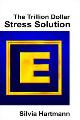 Modern Stress Management: The Trillion Dollar Stress Solution - Hartmann, Silvia