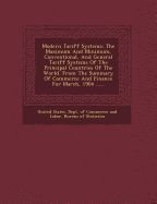 Modern Tariff Systems: The Maximum and Minimum, Conventional, and General Tariff Systems of the Principal Countries of the World. from the Su