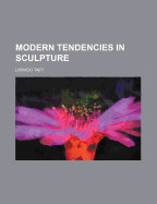 Modern Tendencies in Sculpture