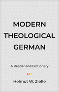 Modern Theological German: A Reader and Dictionary