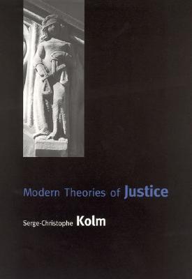 Modern Theories of Justice - Kolm, Serge-Christophe