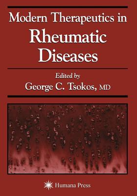 Modern Therapeutics in Rheumatic Diseases - Tsokos, George C (Editor), and Moreland, Larry W (Editor), and Kammer, Gary M, M.D. (Editor)
