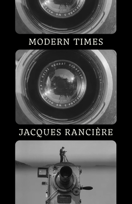 Modern Times: Temporality in Art and Politics - Ranciere, Jacques