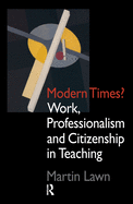 Modern Times?: Work, Professionalism and Citizenship in Teaching