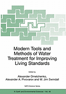 Modern Tools and Methods of Water Treatment for Improving Living Standards: Proceedings of the NATO Advanced Research Workshop on Modern Tools and Methods of Water Treatment for Improving Living Standards, Dnepropetrovsk, Ukraine, November 19-22, 2003