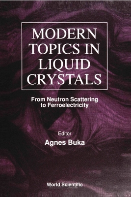 Modern Topics in Liquid Crystals: From Neutron Scattering Ferroelectricity - Buka, Agnes (Editor)