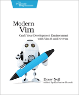 Modern VIM: Craft Your Development Environment with VIM 8 and Neovim